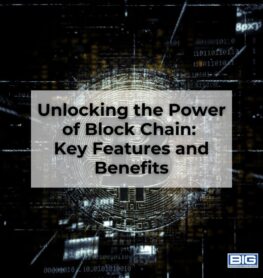 Unlocking the Power of Block Chain Key Features and Benefits